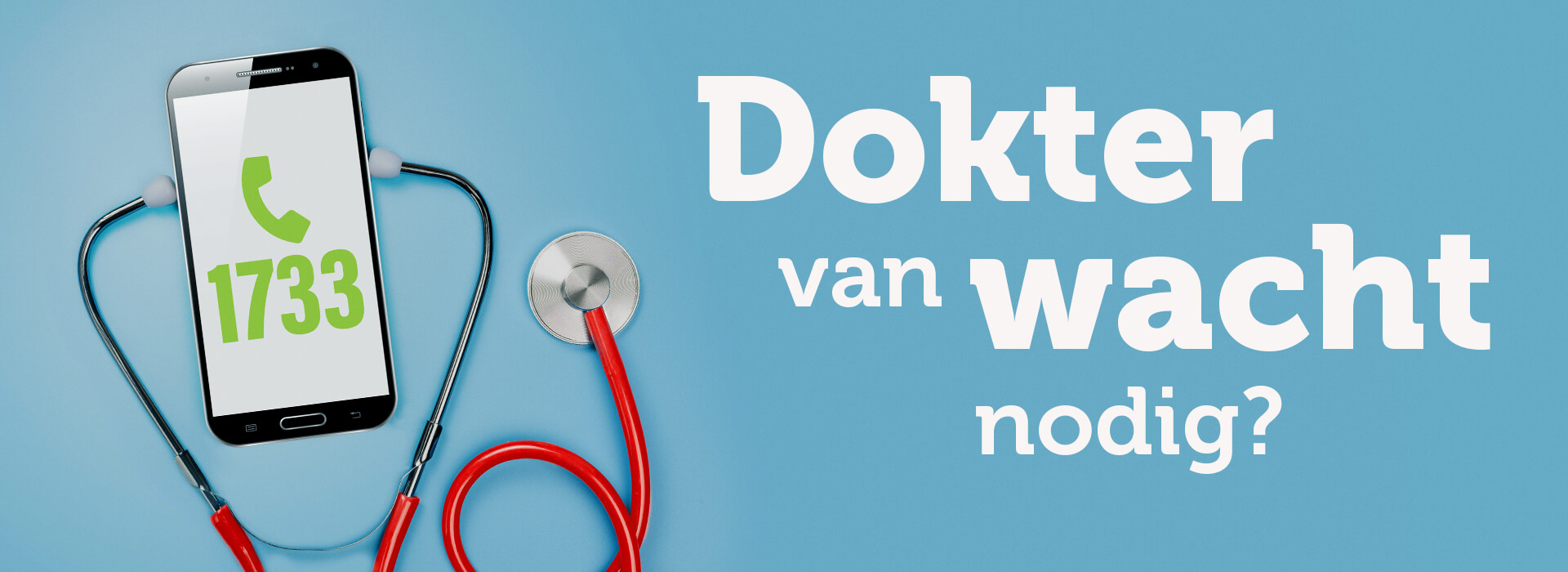 Dokter van wacht nodig? Bel 1733